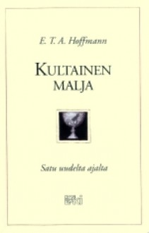 Kultainen malja - satu uudelta ajalta (Pehmeäkantinen) - E.T.A. Hoffmann