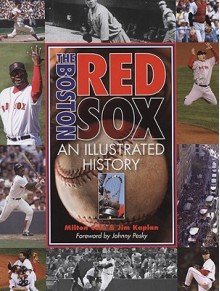 The Boston Red Sox: An Illustrated History - Milton Cole, Jim Kaplan