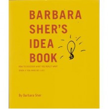 Barbara Sher's Idea Book - Barbara Sher