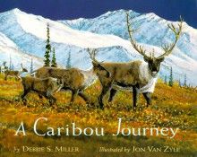 A Caribou Journey - Debbie S. Miller