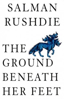 The Ground Beneath Her Feet - Salman Rushdie