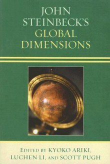 John Steinbeck's Global Dimensions - Kyoko Ariki, Scott Pugh, Luchen Li