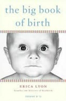 The Big Book of Birth - Erica Lyon