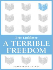 A Terrible Freedom - Eric Linklater