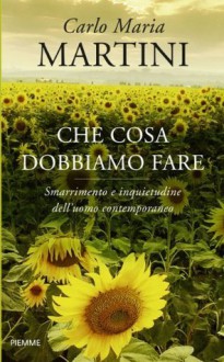 Che cosa dobbiamo fare - Carlo Maria Martini