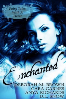 Enchanted - Anya Richards, D.L. Snow, Cara Carnes, Deborah M. Brown