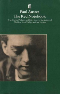 The Red Notebook and Other Writings: True Stories, Prefaces and Interviews - Paul Auster