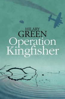 Operation Kingfisher - Hilary Green