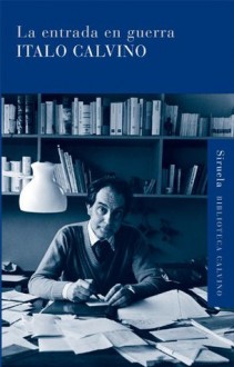 La entrada en guerra (Biblioteca Calvino) (Spanish Edition) - Italo Calvino, Carlos Gumpert