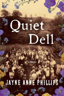 Quiet Dell - Jayne Anne Phillips