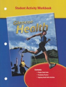 Glencoe Health, Student Workbook - Glencoe McGraw-Hill