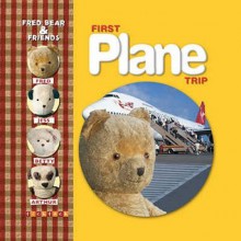 First Plane Trip (Fred Bear And Friends) - Melanie Joyce