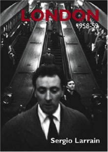 London 1958-59 - Sergio Larrain, Mike Seaborne, Sergio Larran