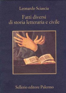 Fatti diversi di storia letteraria e civile - Leonardo Sciascia