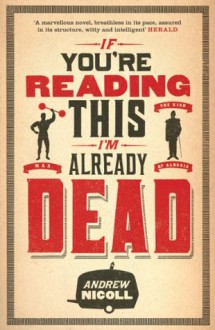 If You're Reading This, I'm Already Dead - Andrew Nicoll