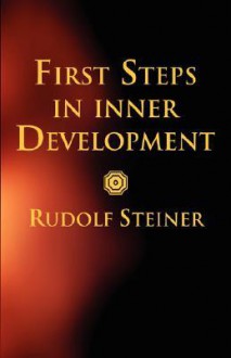 First Steps in Inner Development - Rudolf Steiner