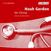 Der Chirurg - Noah Gordon, Elmar Bartel