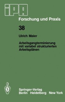 Arbeitsgangterminierung Mit Variabel Strukturierten Arbeitsplanen: Ein Beitrag Zur Fertigungssteuerung Flexibler Fertigungssysteme - U. Maier