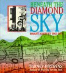 Beneath the Diamond Sky: Haight-Ashbury, 1965-1970 - Barney Hoskyns