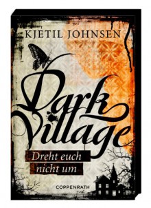 Dark Village 02 - Dreht euch nicht um - Kjetil Johnsen