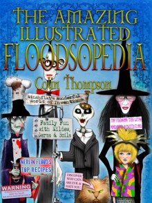 The Amazing Illustrated Floodsopedia - Colin Thompson