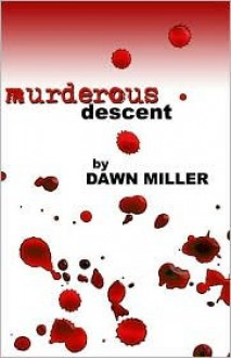 Murderous Descent - Dawn Miller