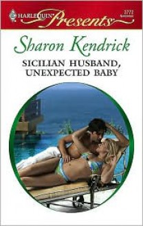 Sicilian Husband, Unexpected Baby (Harlequin Presents, #2772) - Sharon Kendrick