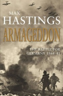 Armageddon - Max Hastings