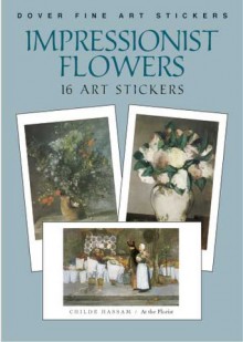 Impressionist Flowers: 16 Art Stickers - Carol Belanger-Grafton