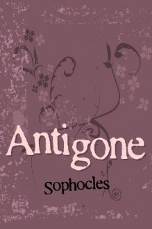 Sophocles : Antigone - Sophocles, Ruby Blondell