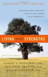 Living Your Strengths: Discover Your God-Given Talents and Inspire Your Community - Albert L. Winseman, Donald O. Clifton, Curt Liesveld