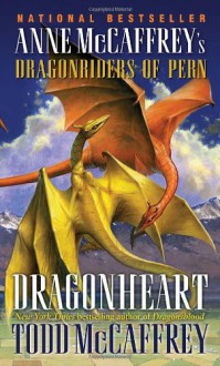 Dragonheart: Anne McCaffrey's Dragonriders of Pern (The Dragonriders of Pern) - Todd J. McCaffrey