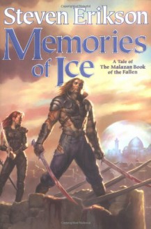 Memories of Ice (Malazan Book of the Fallen, #3) - Steven Erikson