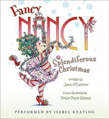 Fancy Nancy: Splendiferous Christmas (Audio) - Jane O'Connor, Isabel Keating