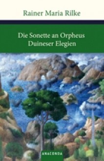 Duineser Elegien/Die Sonette an Orpheus - Rainer Maria Rilke