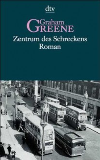 Zentrum Des Schreckens - Graham Greene