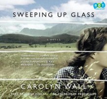 Sweeping Up Glass (Lib)(CD) - Carolyn Wall, Lorna Raver