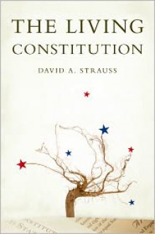 The Living Constitution (Inalienable Rights) - David A. Strauss