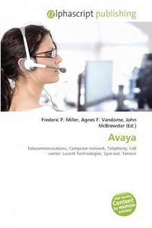 Avaya - Agnes F. Vandome, John McBrewster, Sam B Miller II