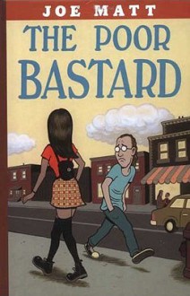 Poor Bastard (Signed) - Joe Matt