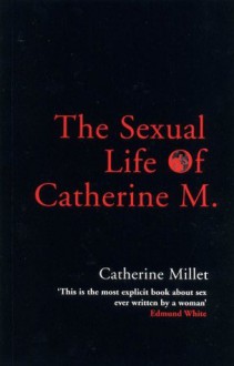 The Sexual Life of Catherine M. - Catherine Millet, Adriana Hunter