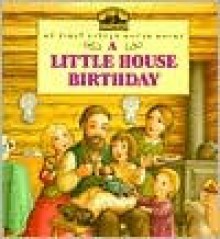 A Little House Birthday - Laura Ingalls Wilder, Renée Graef, Doris Ettlinger