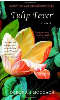 Tulip Fever - Deborah Moggach