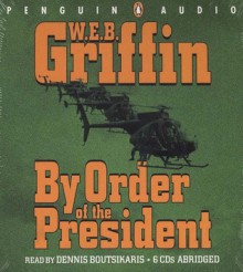 By Order Of The President (Presidential Agent, #1) - W.E.B. Griffin, Dennis Boutsikaris