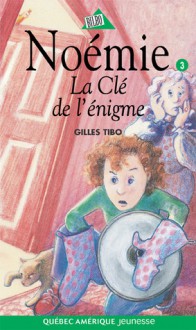 La Clé de l'énigme - Gilles Tibo, Louise-Andrée Laliberté