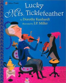 Lucky Mrs. Ticklefeather - Dorothy Kunhardt