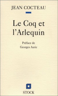 Le Coq Et L'arlequin: Notes Autour De La Musique 1918 (French Edition) - Jean Cocteau