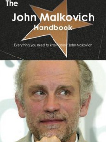 The John Malkovich Handbook - Everything You Need to Know about John Malkovich - Emily Smith