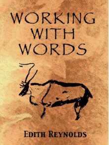 Working with Words - Edith Reynolds