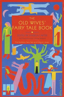 The Old Wives' Fairy Tale Book - Angela Carter